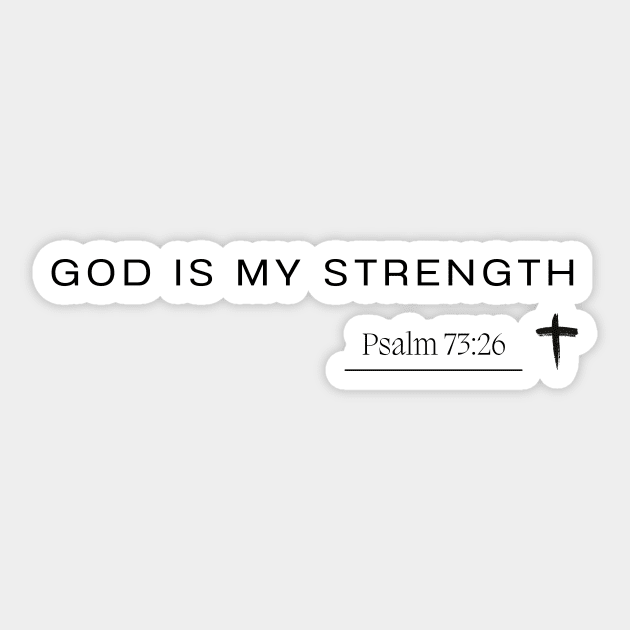 god is my strength - Psalm 73:26 - Christian Quote Sticker by ArtShotss